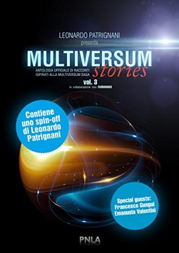 Multiversum Stories Vol. 3: Antologia ufficiale di racconti ispirati alla Multiversum Saga
